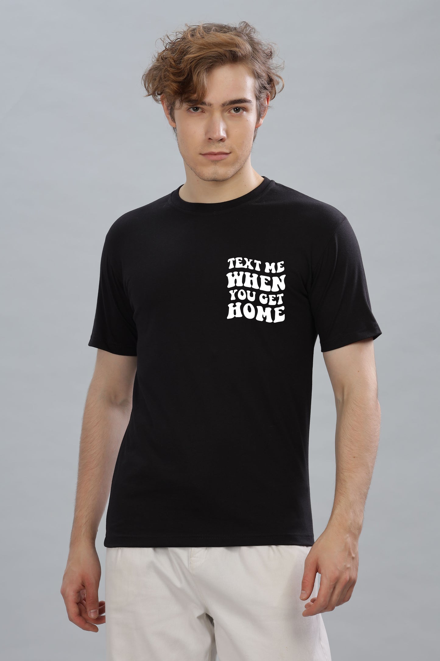 Text Me When You Get Home Men’s T-Shirt | Comfort Fit