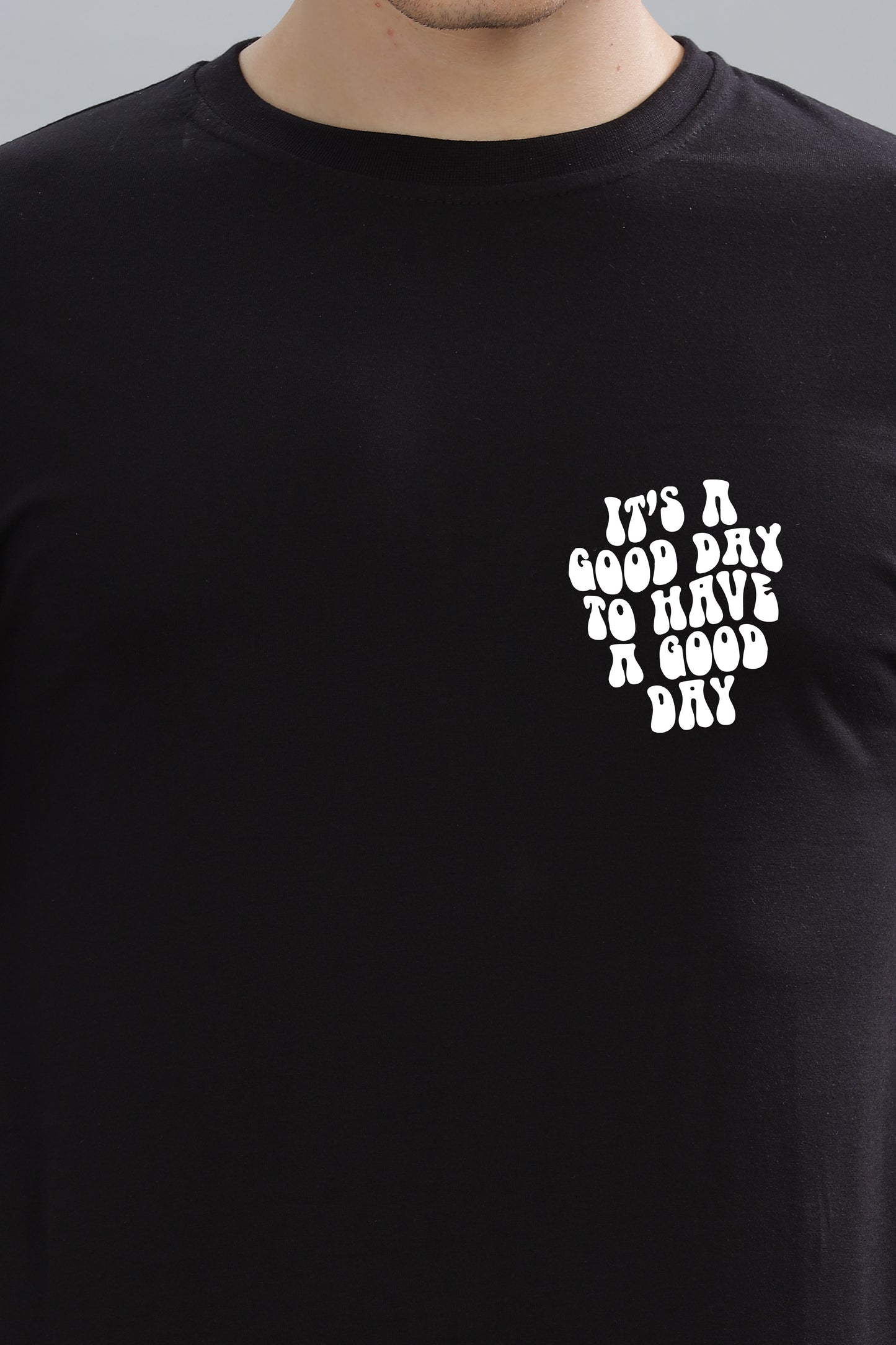 It's a Good Day to Have a Good Day Men’s T-Shirt