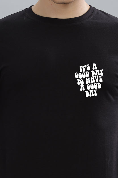 It's a Good Day to Have a Good Day Men’s T-Shirt
