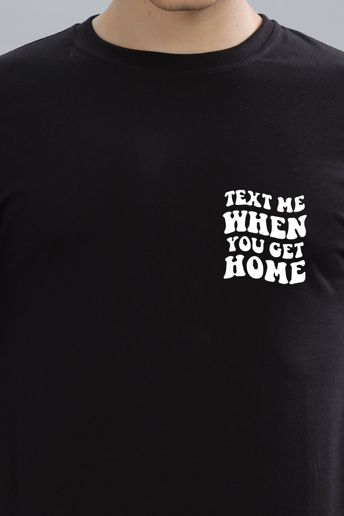 Text Me When You Get Home Men’s T-Shirt | Comfort Fit