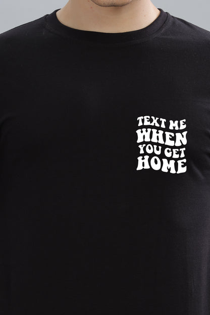 Text Me When You Get Home Men’s T-Shirt | Comfort Fit