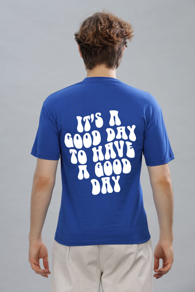 It's a Good Day to Have a Good Day Men’s T-Shirt