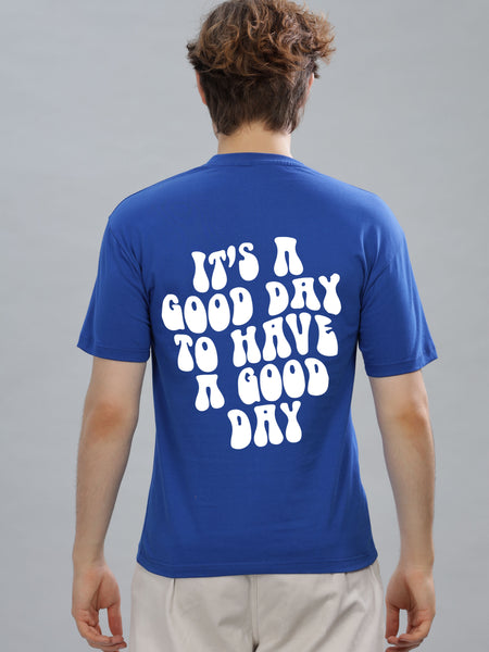 It's a Good Day to Have a Good Day Men’s T-Shirt