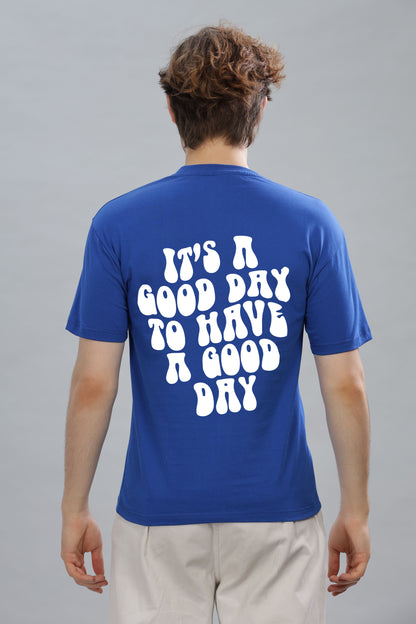 It's a Good Day to Have a Good Day Men’s T-Shirt