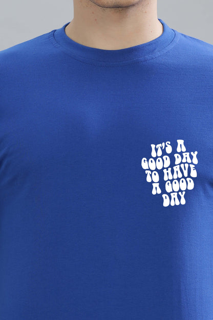 It's a Good Day to Have a Good Day Men’s T-Shirt