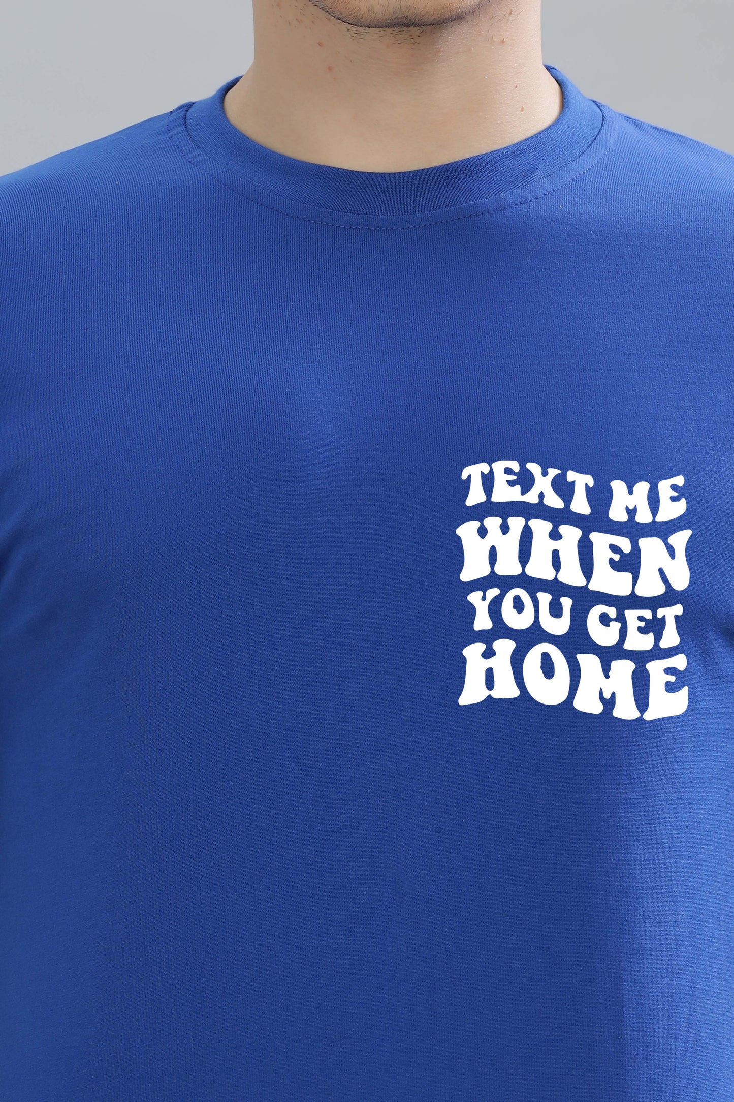 Text Me When You Get Home Men’s T-Shirt | Comfort Fit