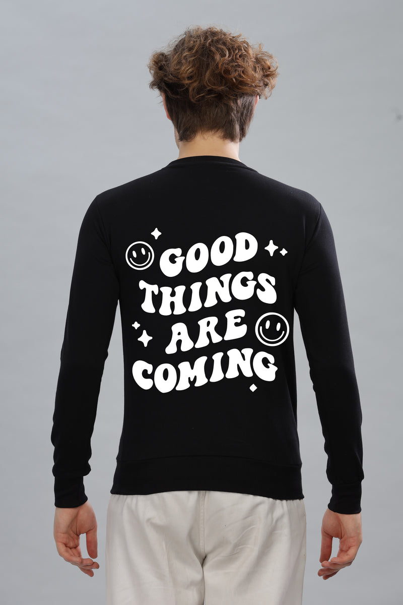 Good Things Are Coming Premium Cotton Men's Full Sleeve Sweatshirt