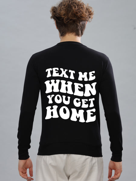 Text Me When You Get Home Men’s Sweatshirt - Stylish & Cozy