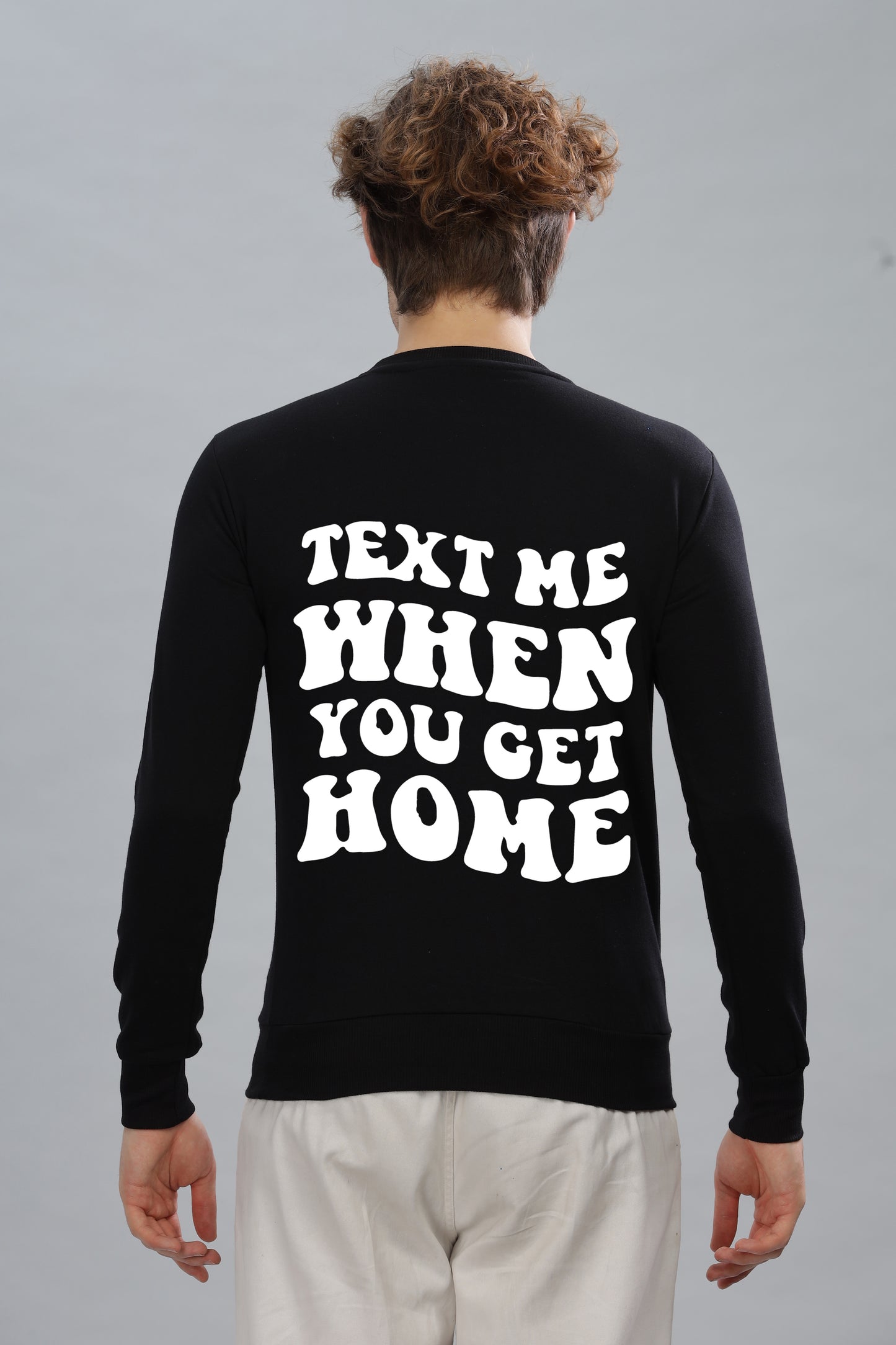 Text Me When You Get Home Men’s Sweatshirt - Stylish & Cozy