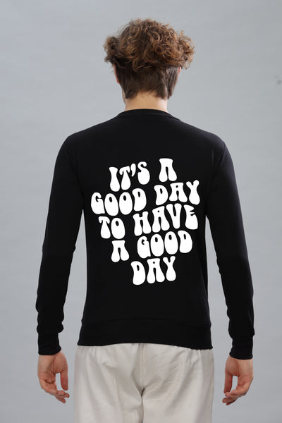 It’s a Good Day to Have a Good Day Men’s Sweatshirt | Comfortable & Stylish