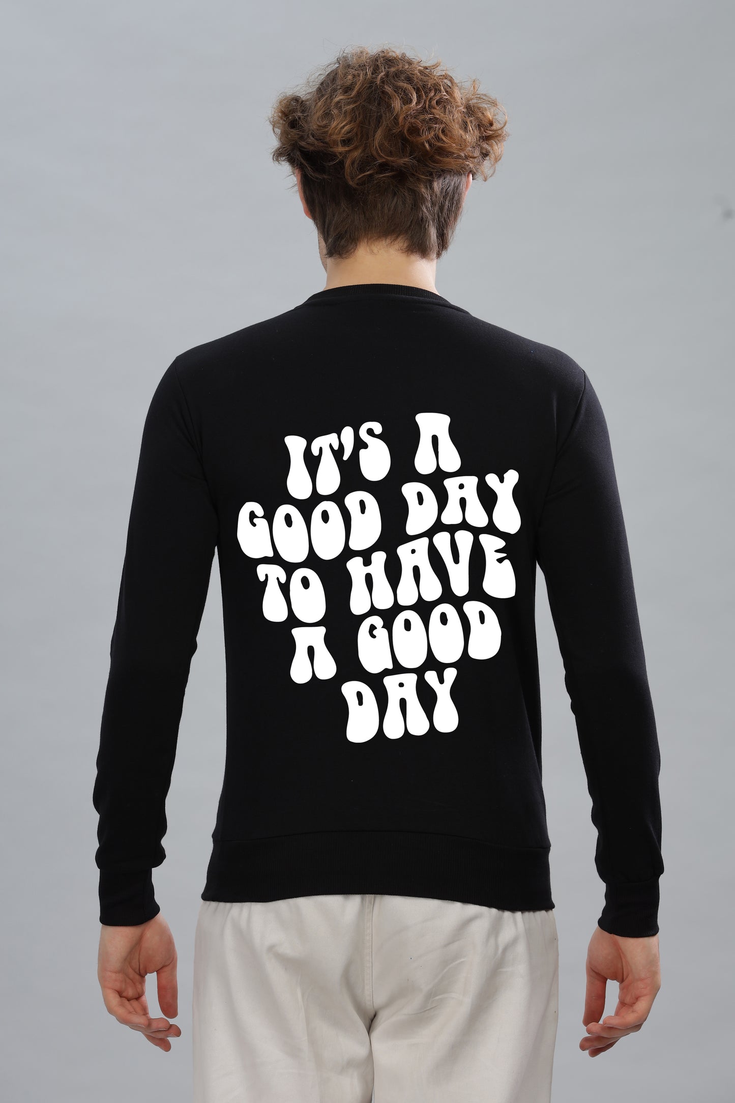 It’s a Good Day to Have a Good Day Men’s Sweatshirt | Comfortable & Stylish
