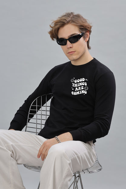 Good Things Are Coming Premium Cotton Men's Full Sleeve Sweatshirt