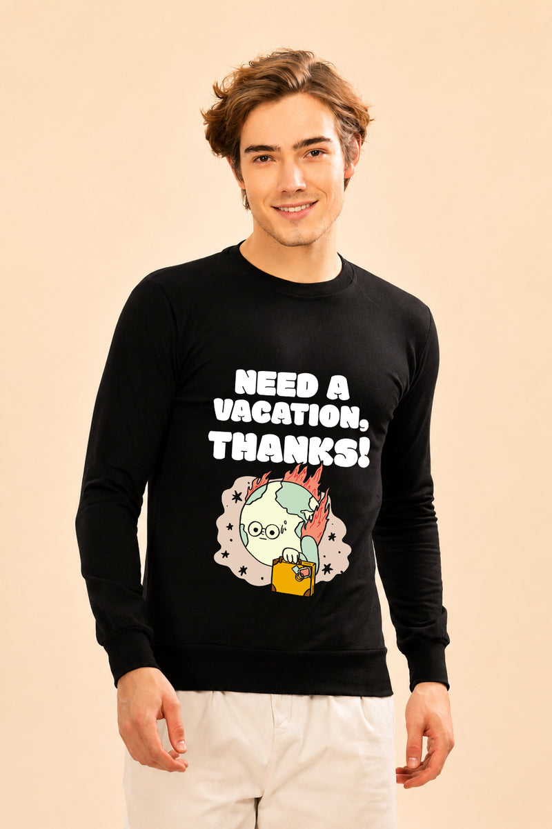 Faltu.co Need A Vacation Thanks Printed Men’s Full Sleeve Premium Pure Cotton Sweatshirt