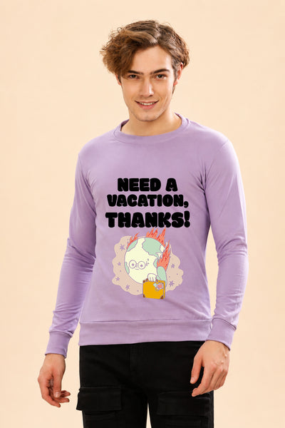 Faltu.co Need A Vacation Thanks Printed Men’s Full Sleeve Premium Pure Cotton Sweatshirt