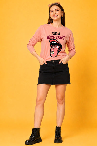 Have a Nice Trip Printed Women’s Cozy & Stylish Full Sleeve Pastel Colour Sweatshirt