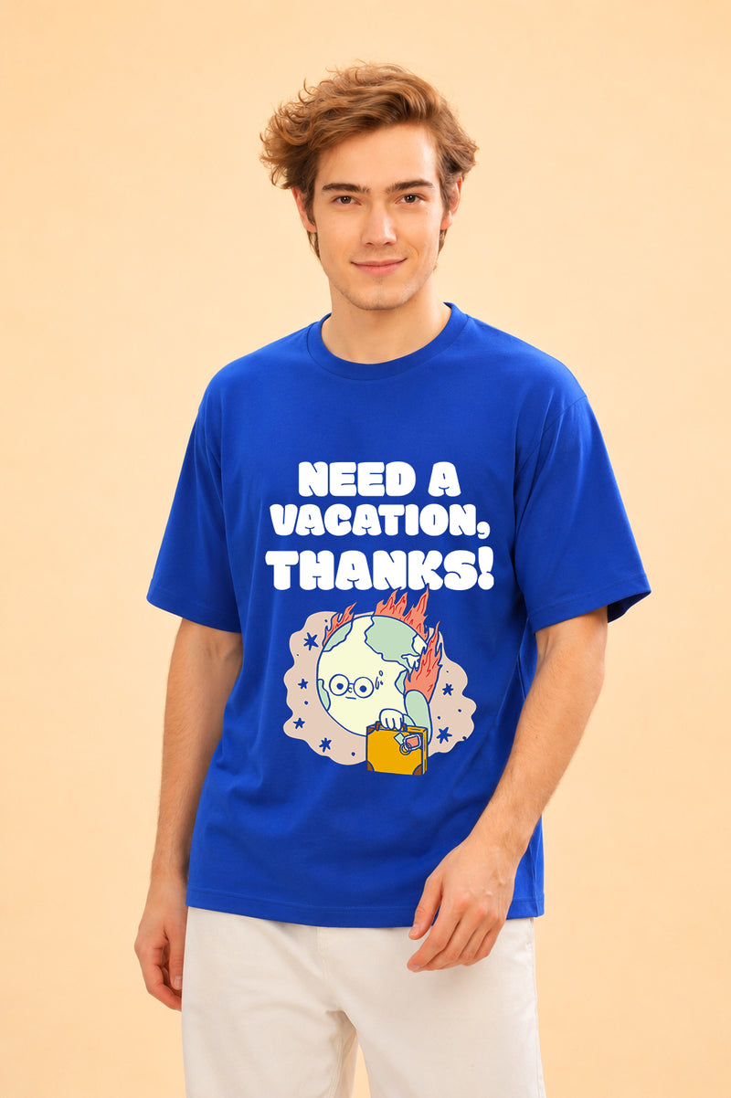 Faltu.co Need A Vacation Thanks Men’s Printed Oversized Baggy Fit Rich Soft Cotton Fabric T-shirt