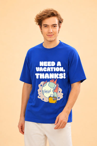 Faltu.co Need A Vacation Thanks Men’s Printed Oversized Baggy Fit Rich Soft Cotton Fabric T-shirt