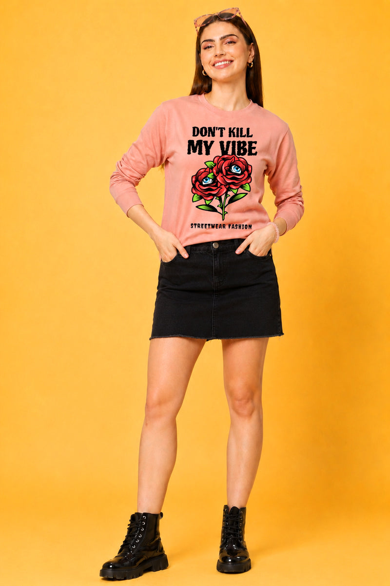 Don't Kill My Vibe Printed Women’s Cozy & Stylish Full Sleeve Pastel Colour Sweatshirt