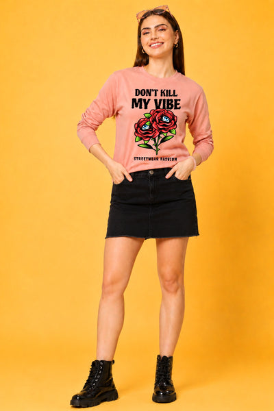 Don't Kill My Vibe Printed Women’s Cozy & Stylish Full Sleeve Pastel Colour Sweatshirt