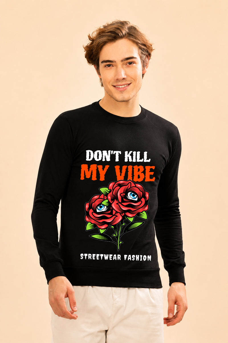 Don't Kill My Vibe Printed Men’s Full Sleeve Premium Pure Cotton Sweatshirt