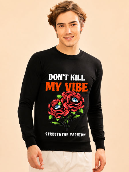 Don't Kill My Vibe Printed Men’s Full Sleeve Premium Pure Cotton Sweatshirt