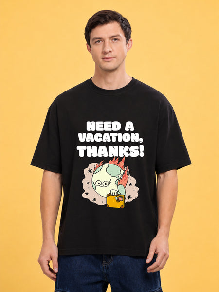 Faltu.co Need A Vacation Thanks Men’s Printed Oversized Baggy Fit Rich Soft Cotton Fabric T-shirt