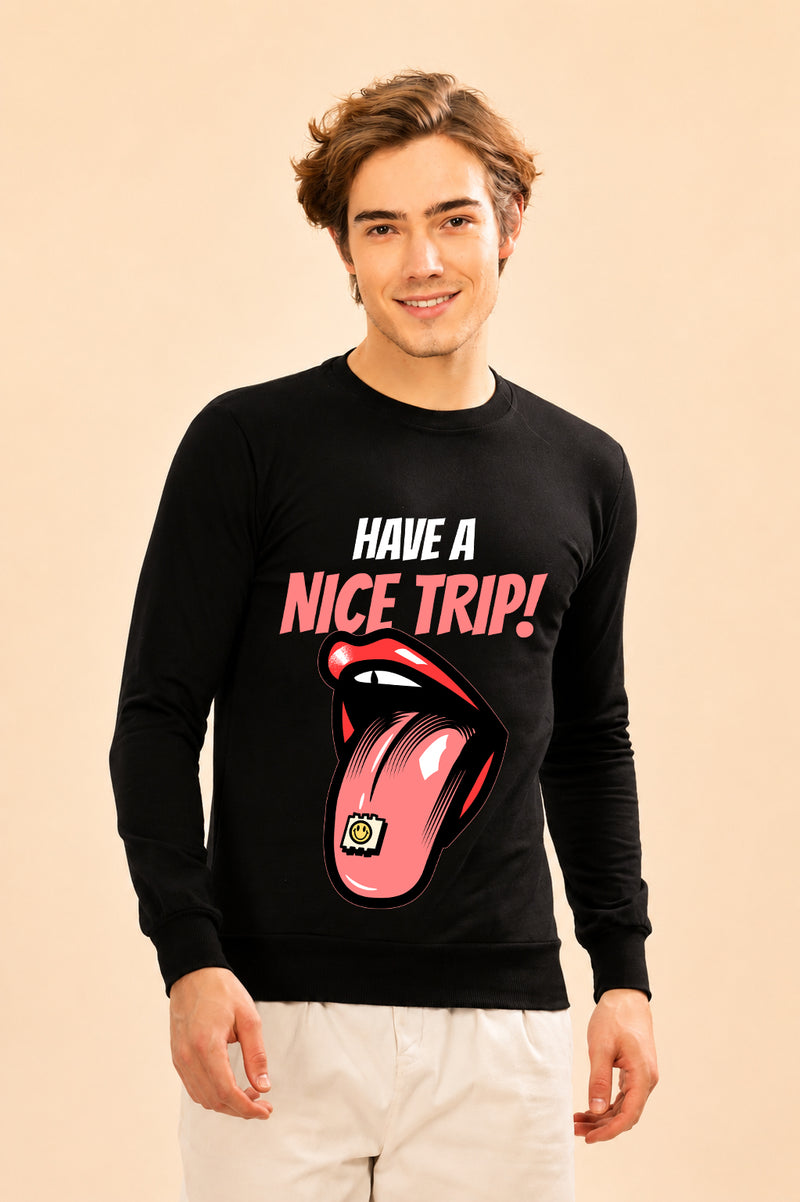 Have A Nice Trip Printed Men’s Full Sleeve Premium Pure Cotton Sweatshirt