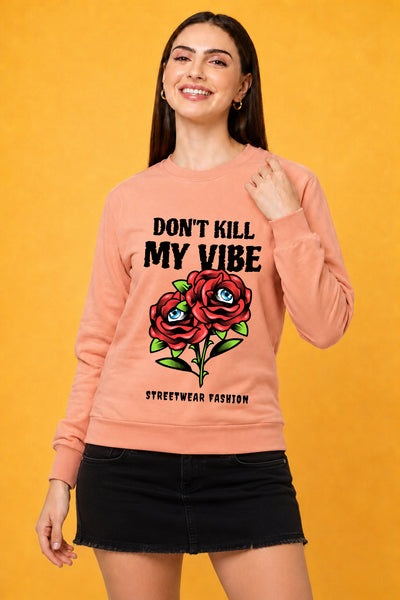 Don't Kill My Vibe Printed Women’s Cozy & Stylish Full Sleeve Pastel Colour Sweatshirt