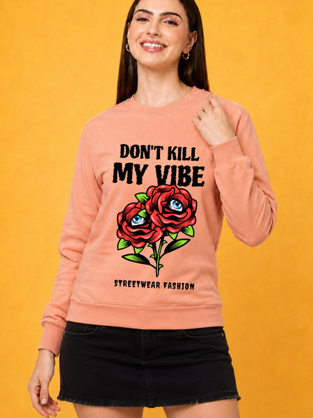 Don't Kill My Vibe Printed Women’s Cozy & Stylish Full Sleeve Pastel Colour Sweatshirt