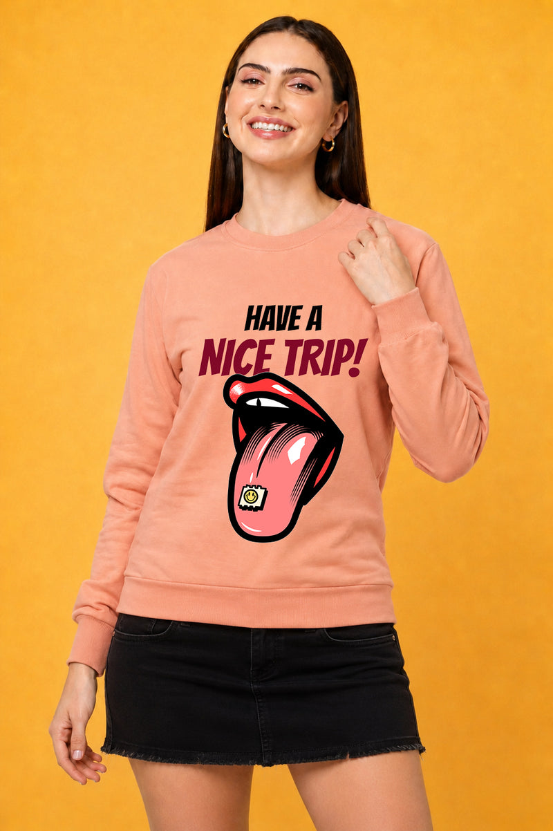Have a Nice Trip Printed Women’s Cozy & Stylish Full Sleeve Pastel Colour Sweatshirt