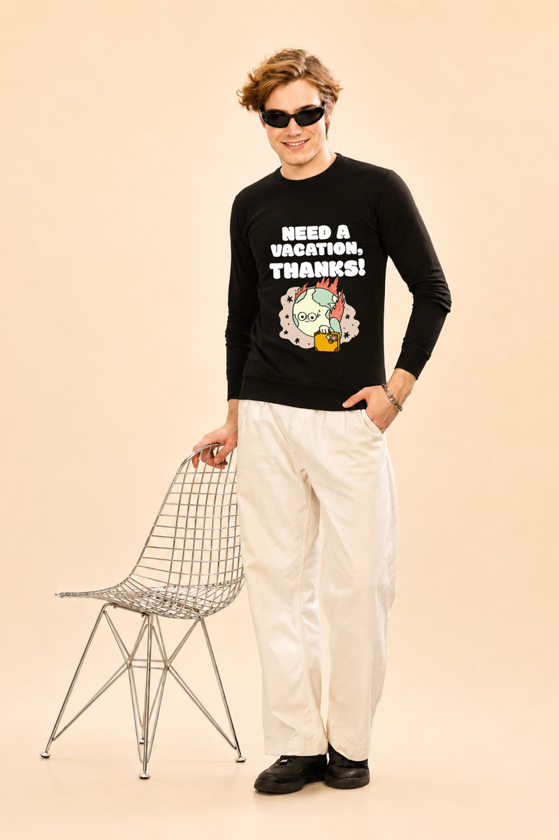 Faltu.co Need A Vacation Thanks Printed Men’s Full Sleeve Premium Pure Cotton Sweatshirt