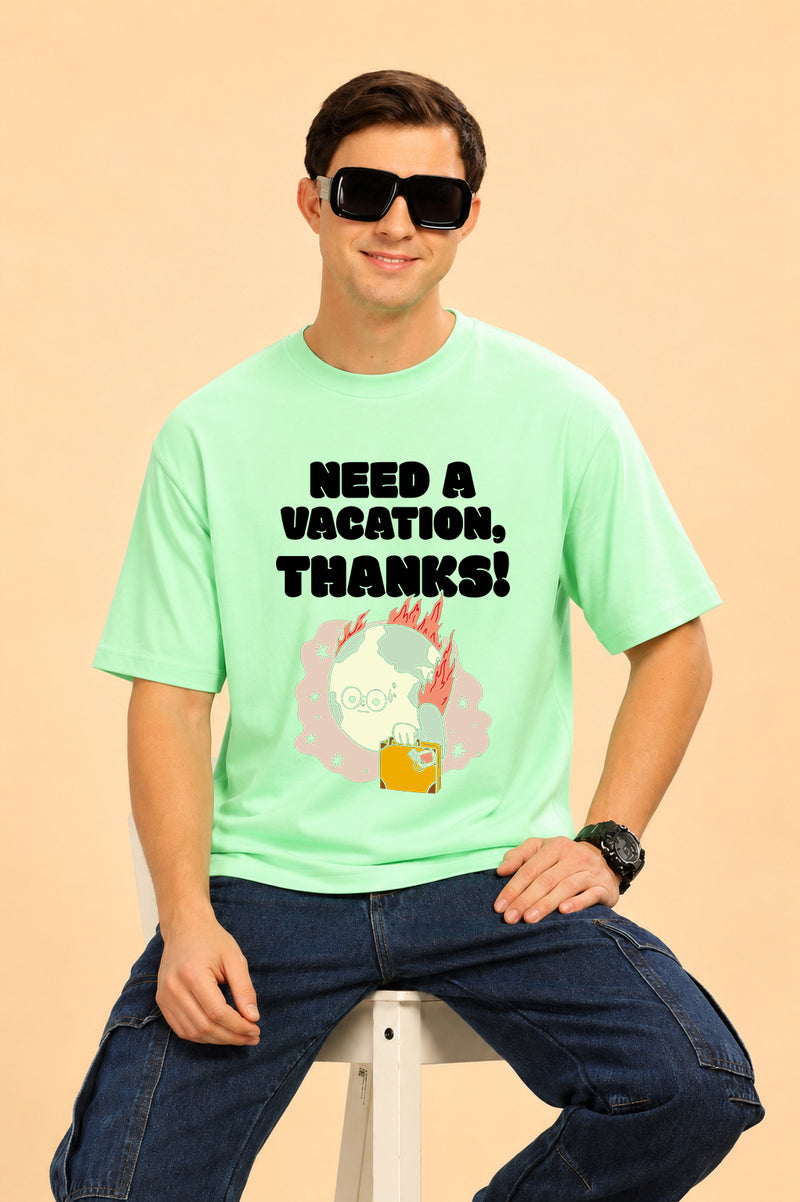 Faltu.co Need A Vacation Thanks Men’s Printed Oversized Baggy Fit Rich Soft Cotton Fabric T-shirt