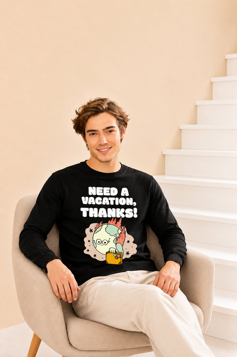Faltu.co Need A Vacation Thanks Printed Men’s Full Sleeve Premium Pure Cotton Sweatshirt