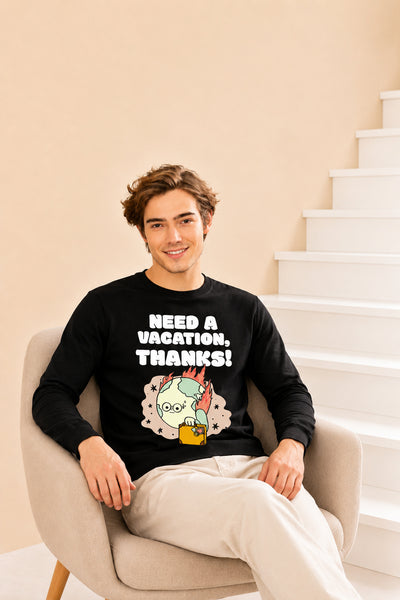 Faltu.co Need A Vacation Thanks Printed Men’s Full Sleeve Premium Pure Cotton Sweatshirt