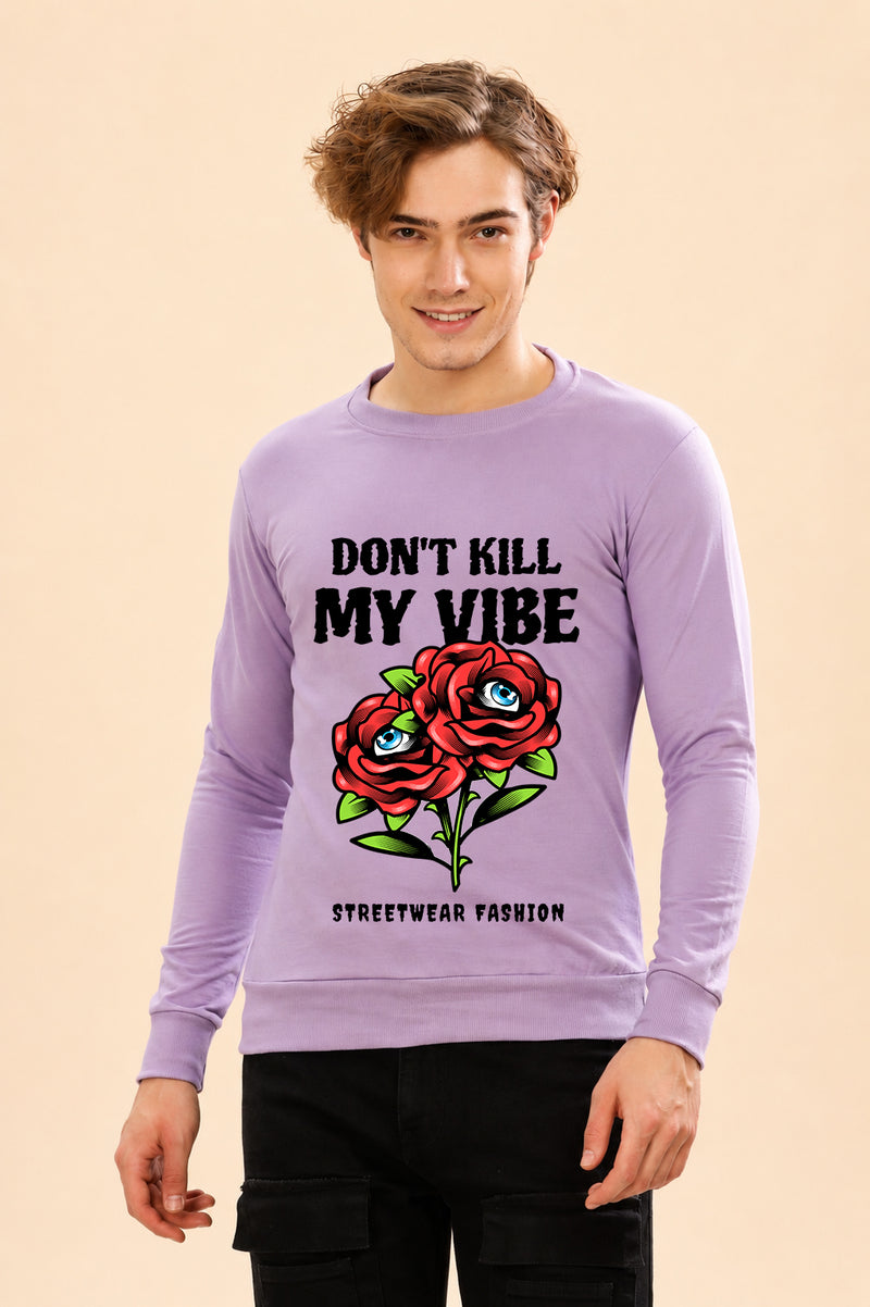 Don't Kill My Vibe Printed Men’s Full Sleeve Premium Pure Cotton Sweatshirt