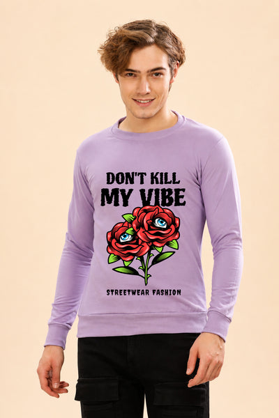 Don't Kill My Vibe Printed Men’s Full Sleeve Premium Pure Cotton Sweatshirt