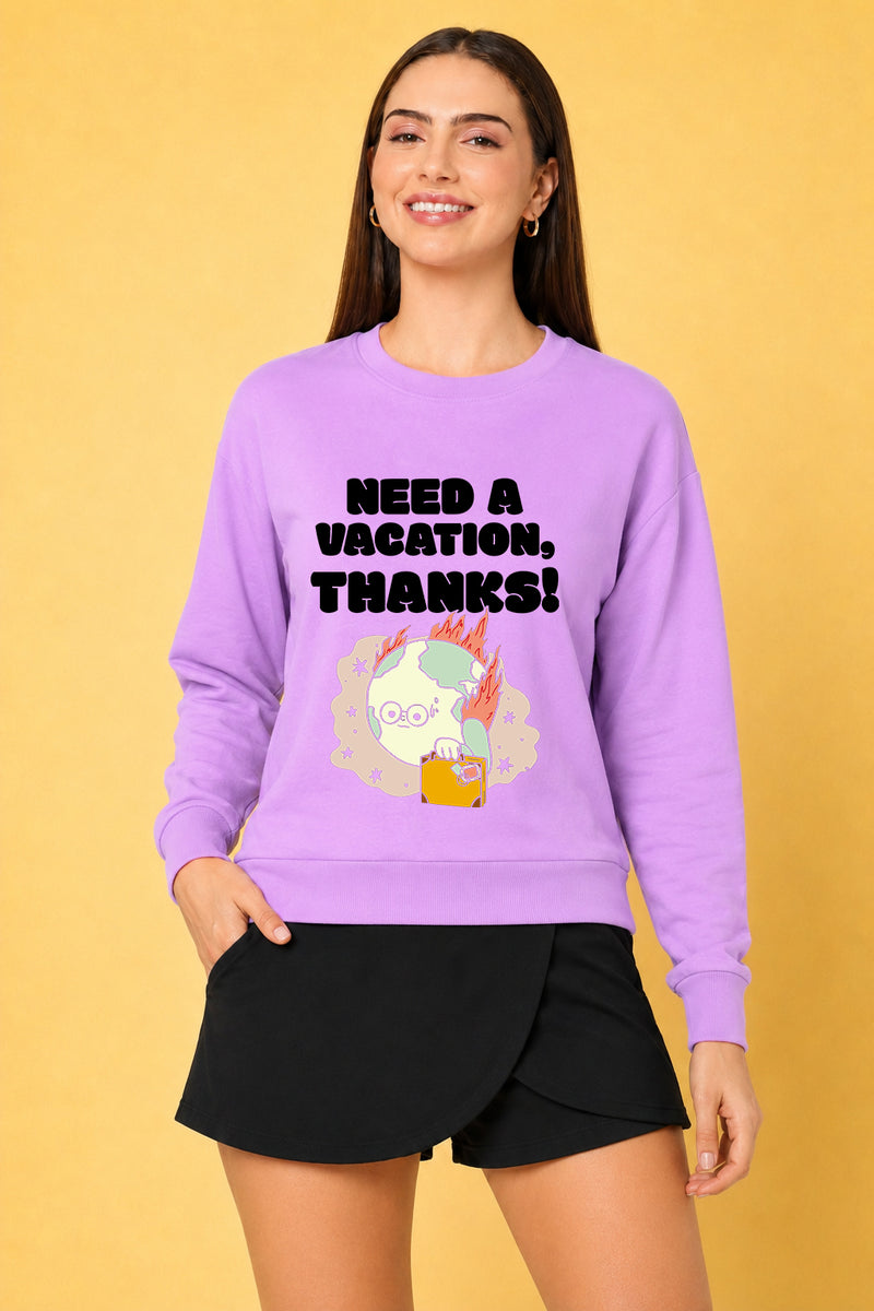 Need A Vacation Thanks Printed Women’s Cozy & Stylish Full Sleeve Pastel Colour Sweatshirt