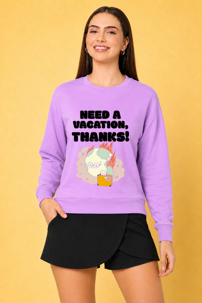 Need A Vacation Thanks Printed Women’s Cozy & Stylish Full Sleeve Pastel Colour Sweatshirt