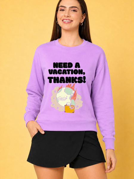 Need A Vacation Thanks Printed Women’s Cozy & Stylish Full Sleeve Pastel Colour Sweatshirt