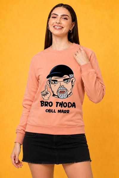 Bro Thoda Chill Kar Printed Women’s Cozy & Stylish Full Sleeve Pastel Colour Sweatshirt