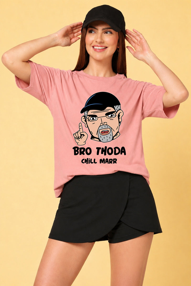 Bro Thoda Chill Kar Printed Oversized Baggy Loose Fit T-Shirt