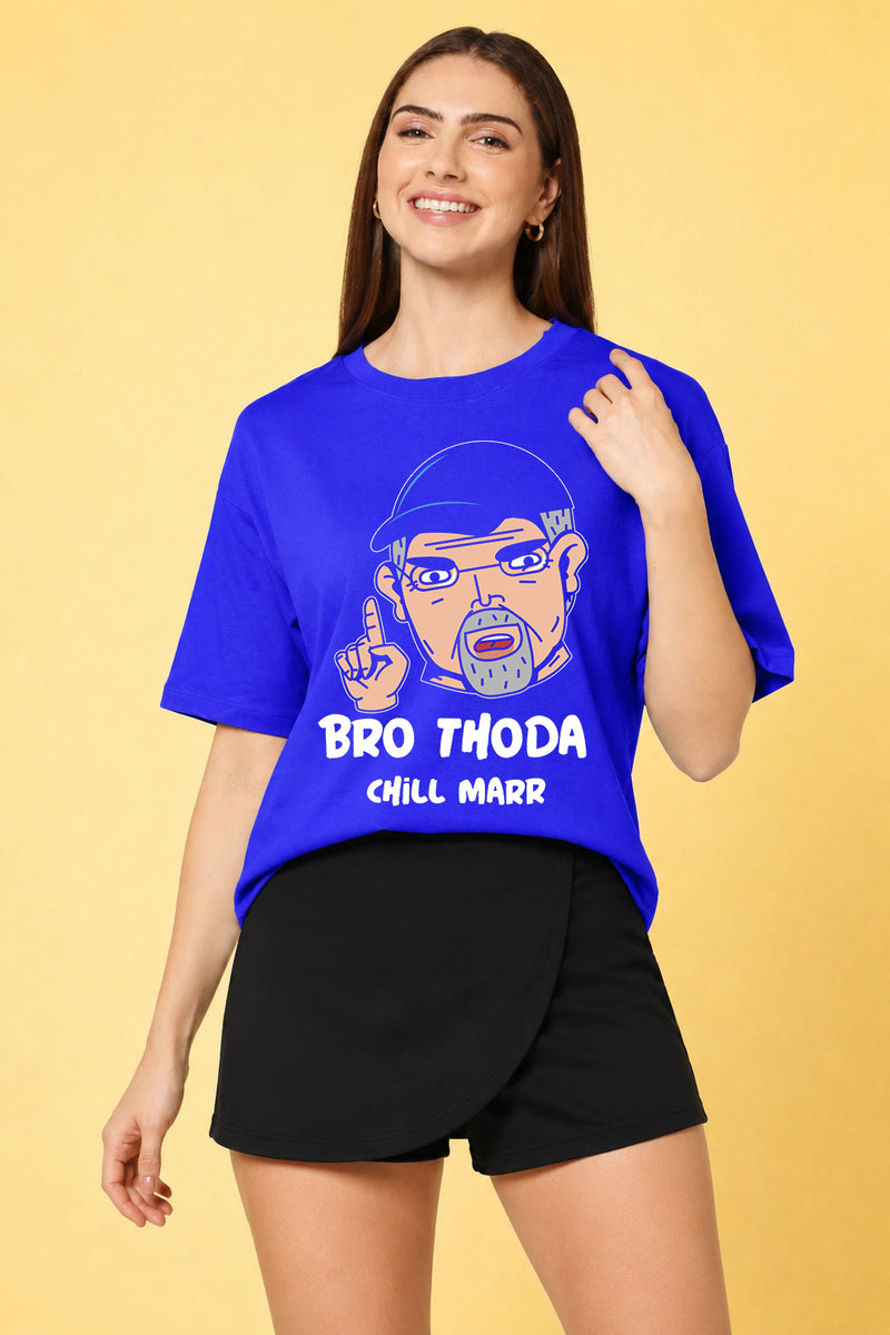 Bro Thoda Chill Kar Printed Oversized Baggy Loose Fit T-Shirt